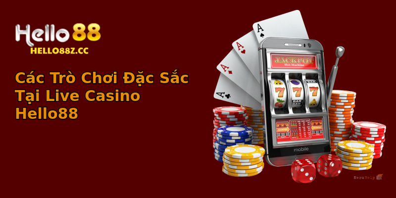 Các Trò Chơi Đặc Sắc Tại Live Casino Hello88 Các Trò Chơi Đặc Sắc Tại Live Casino Hello88